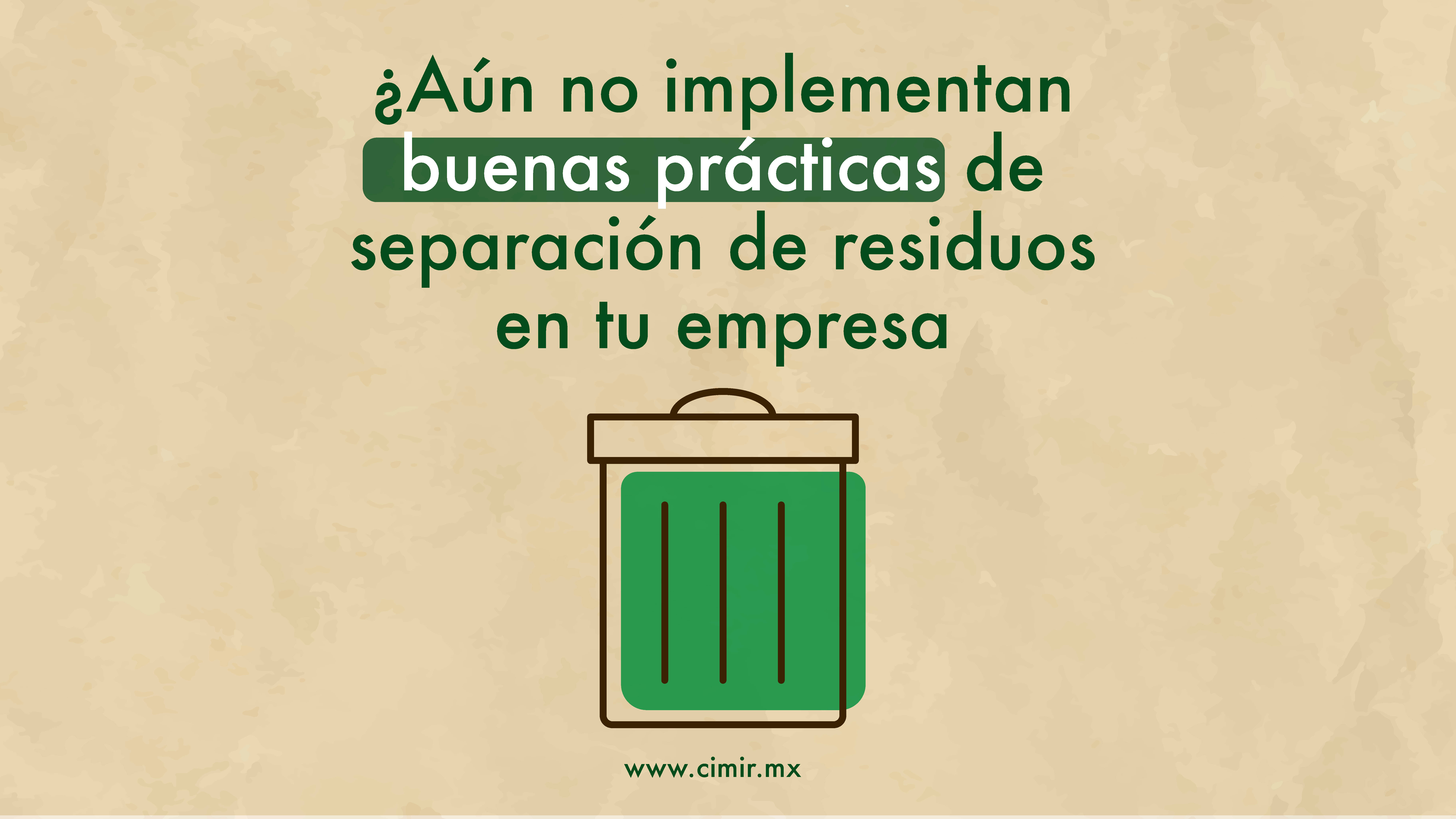 ¿Aún no implementan buenas prácticas de separación de residuos en tu empresa?
